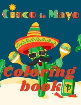 Cinco de Mayo Coloring Book.Stunning Coloring Book for Teens and Adults. ¡Amor por México! - Cinco de Mayo Coloring Book.Stunning Coloring Book for Teens and Adults. Love for Mexico!