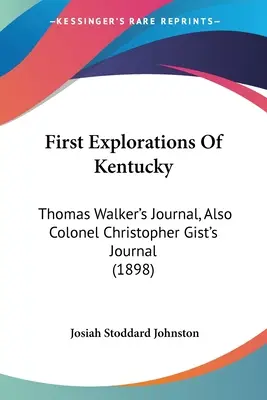 Primeras exploraciones de Kentucky: Diario de Thomas Walker y diario del coronel Christopher Gist (1898) - First Explorations Of Kentucky: Thomas Walker's Journal, Also Colonel Christopher Gist's Journal (1898)