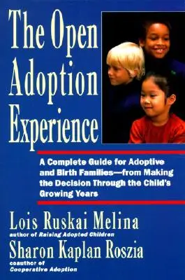 La experiencia de la adopción abierta: Guía completa para familias adoptivas y biológicas: desde la toma de la decisión hasta la adopción. - Open Adoption Experience: Complete Guide for Adoptive and Birth Families - From Making the Decision Throug