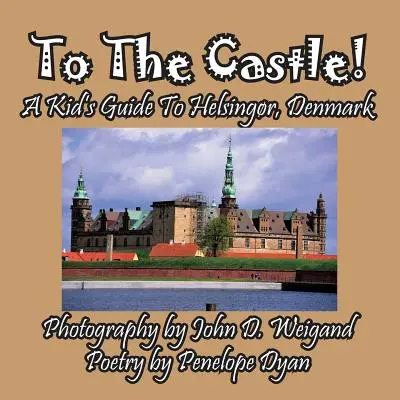 ¡Al castillo! Guía infantil de Helsingr, Dinamarca - To The Castle! A Kid's Guide To Helsingr, Denmark