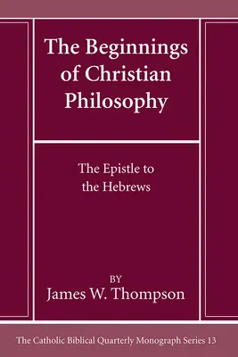 Los comienzos de la filosofía cristiana La epístola a los Hebreos - The Beginnings of Christian Philosophy: The Epistle to the Hebrews