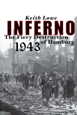 Inferno: La ardiente destrucción de Hamburgo, 1943 - Inferno: The Fiery Destruction of Hamburg, 1943