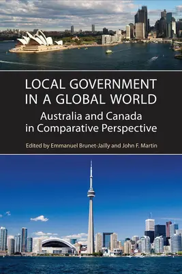 El gobierno local en un mundo global: Australia y Canadá en perspectiva comparada - Local Government in a Global World: Australia and Canada in Comparative Perspective