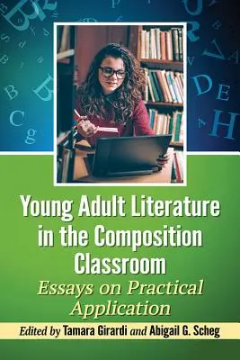 La literatura juvenil en el aula de composición: Ensayos de aplicación práctica - Young Adult Literature in the Composition Classroom: Essays on Practical Application