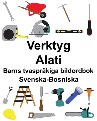 Herramientas sueco-bosnio/Alati Diccionario ilustrado bilingüe para niños - Svenska-Bosniska Verktyg/Alati Barns tvsprkiga bildordbok