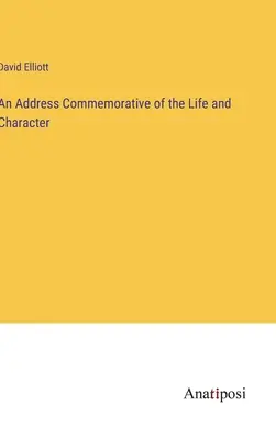 Discurso Conmemorativo de la Vida y el Carácter - An Address Commemorative of the Life and Character