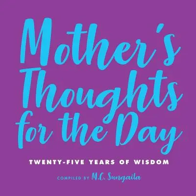 Pensamientos de Madre para el Día: Veinticinco años de sabiduría - Mother's Thoughts for the Day: Twenty-Five Years of Wisdom