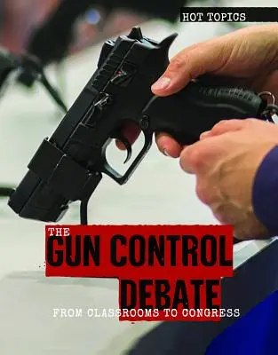 El debate sobre el control de armas: De las aulas al Congreso - The Gun Control Debate: From Classrooms to Congress