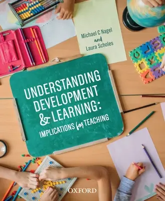 Comprender el desarrollo y el aprendizaje: Implicaciones para la enseñanza - Understanding Development and Learning: Implications for Teaching