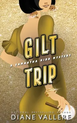 Gilt Trip: Un misterio de Samantha Kidd - Gilt Trip: A Samantha Kidd Mystery