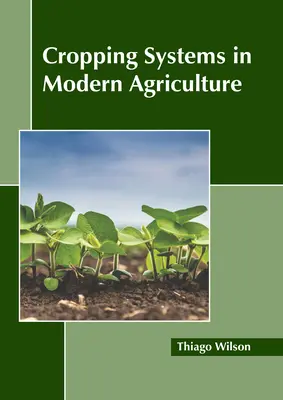 Sistemas de cultivo en la agricultura moderna - Cropping Systems in Modern Agriculture