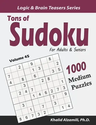Toneladas de Sudokus para Adultos y Mayores: 1000 Puzzles Medianos - Tons of Sudoku for Adults & Seniors: 1000 Medium Puzzles