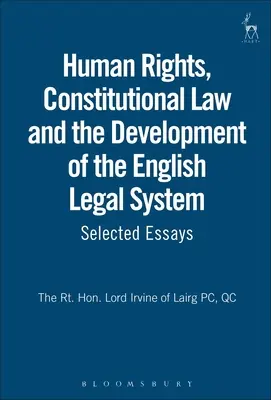 Human Rights, Constitutional Law and the Development of the English Legal System: Ensayos selectos - Human Rights, Constitutional Law and the Development of the English Legal System: Selected Essays