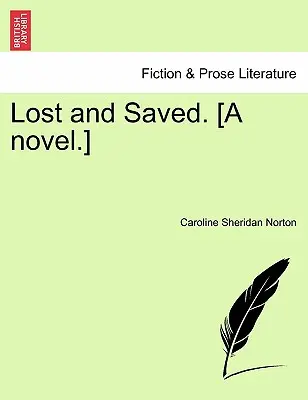 Lost and Saved. [Una novela.] - Lost and Saved. [A Novel.]