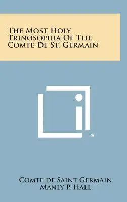 La santísima trinosofía del conde de Saint Germain - The Most Holy Trinosophia of the Comte de St. Germain