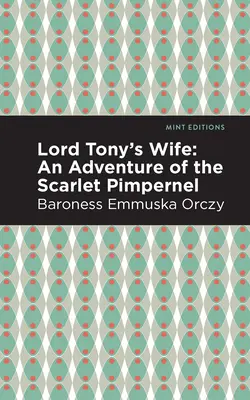 La esposa de Lord Tony: Una aventura de la Pimpinela Escarlata - Lord Tony's Wife: An Adventure of the Scarlet Pimpernel