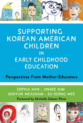 Apoyo a los niños coreano-americanos en la educación infantil: Perspectivas de las madres educadoras - Supporting Korean American Children in Early Childhood Education: Perspectives from Mother-Educators