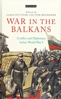 Guerra en los Balcanes: Conflicto y diplomacia antes de la Primera Guerra Mundial - War in the Balkans: Conflict and Diplomacy Before World War I