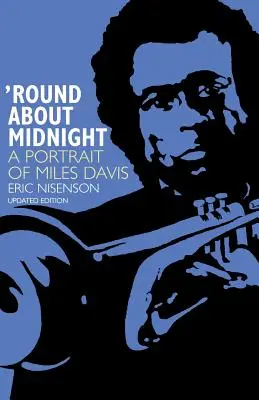 Round about Midnight: Un retrato de Miles Davis - Round about Midnight: A Portrait of Miles Davis