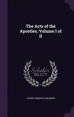 Los Hechos de los Apóstoles, Tomo I de II - The Acts of the Apostles, Volume I of II