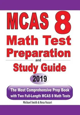 MCAS 8 Matemáticas Preparación de la prueba y guía de estudio: El libro de preparación más completo con dos pruebas completas de matemáticas del MCAS - MCAS 8 Math Test Preparation and study guide: The Most Comprehensive Prep Book with Two Full-Length MCAS Math Tests