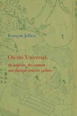 Sobre lo universal: Lo uniforme, lo común y el diálogo entre culturas - On the Universal: The Uniform, the Common and Dialogue Between Cultures