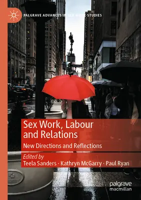 Trabajo sexual, trabajo y relaciones: Nuevas orientaciones y reflexiones - Sex Work, Labour and Relations: New Directions and Reflections