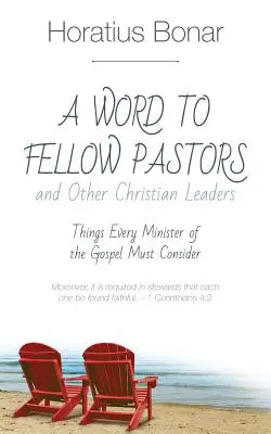 Unas palabras para los pastores y otros líderes cristianos: Cosas que Todo Ministro del Evangelio Debe Considerar - A Word to Fellow Pastors and Other Christian Leaders: Things Every Minister of the Gospel Must Consider