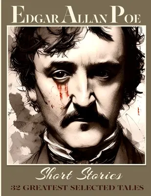 Cuentos de Edgar Allan Poe: 32 Greatest Selected Tales - Edgar Allan Poe Short Stories: 32 Greatest Selected Tales