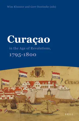 Curaao en la era de las revoluciones, 1795-1800 - Curaao in the Age of Revolutions, 1795-1800