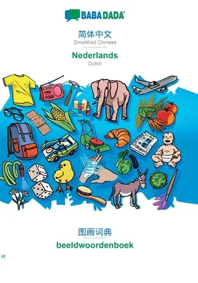 BABADADA, Chino simplificado (en escritura china) - Nederlands, diccionario visual (en escritura china) - beeldwoordenboek: Chino simplificado (en alfabeto chino) - BABADADA, Simplified Chinese (in chinese script) - Nederlands, visual dictionary (in chinese script) - beeldwoordenboek: Simplified Chinese (in chines