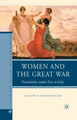 Las mujeres y la Gran Guerra: la feminidad bajo el fuego en Italia - Women and the Great War: Femininity Under Fire in Italy