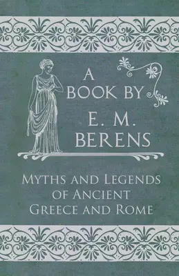 Mitos y leyendas de la antigua Grecia y Roma - The Myths and Legends of Ancient Greece and Rome