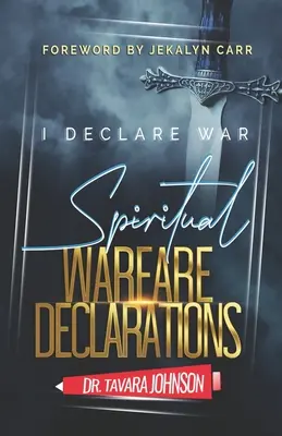 Declaro la guerra: Declaraciones de guerra espiritual - I Declare War: Spiritual Warfare Declarations