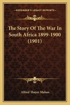 La historia de la guerra de Sudáfrica 1899-1900 (1901) - The Story Of The War In South Africa 1899-1900 (1901)