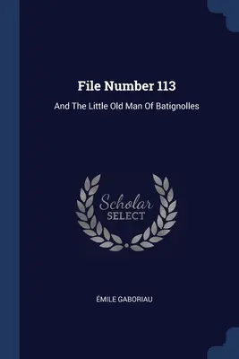 Expediente número 113: Y el ancianito de Batignolles - File Number 113: And The Little Old Man Of Batignolles