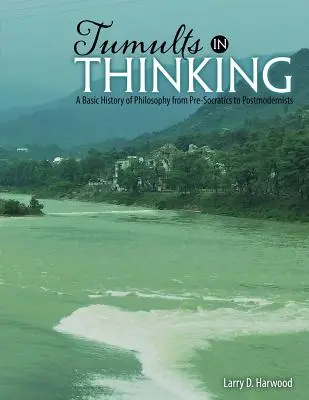 Tumultos del pensamiento: Historia básica de la filosofía occidental desde los presocráticos hasta los posmodernos - Tumults in Thinking: A Basic History of Western Philosophy from Pre-Socratics to Postmodernists