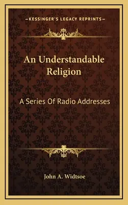 Una Religión Comprensible: Una serie de discursos radiales - An Understandable Religion: A Series Of Radio Addresses