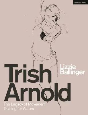 Trish Arnold: El legado de su entrenamiento de movimiento para actores - Trish Arnold: The Legacy of Her Movement Training for Actors