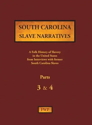 Relatos de esclavos de Carolina del Sur - Partes 3 y 4: Historia popular de la esclavitud en Estados Unidos a partir de entrevistas con antiguos esclavos - South Carolina Slave Narratives - Parts 3 & 4: A Folk History of Slavery in the United States from Interviews with Former Slaves