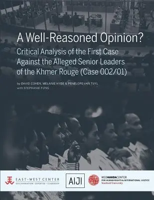 ¿Una opinión bien razonada? Análisis crítico de la primera causa contra los presuntos altos dirigentes de los Jemeres Rojos (Causa 002/01) - A Well-Reasoned Opinion? Critical Analysis of the First Case Against the Alleged Senior Leaders of the Khmer Rouge (Case 002/01)