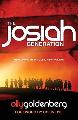 La generación de Josías: Nuevo amanecer, nuevas reglas, nuevos gobernantes - The Josiah Generation: New dawn, new rules, new rulers