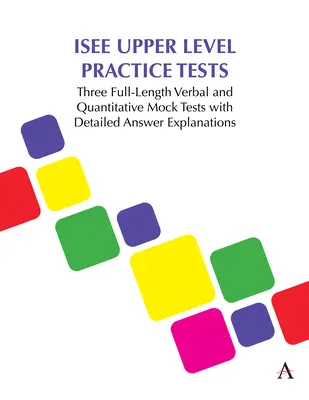 Pruebas prácticas de nivel superior del ISEE: Tres simulacros completos de pruebas verbales y cuantitativas con explicaciones detalladas de las respuestas - ISEE Upper Level Practice Tests: Three Full-Length Verbal and Quantitative Mock Tests with Detailed Answer Explanations