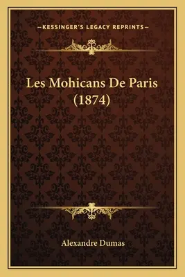 Los mohicanos de París (1874) - Les Mohicans De Paris (1874)