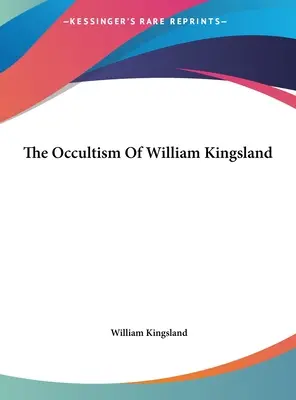 El ocultismo de William Kingsland - The Occultism Of William Kingsland