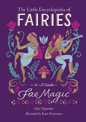 La pequeña enciclopedia de las hadas: Guía A-Z de la magia de las hadas - The Little Encyclopedia of Fairies: An A-To-Z Guide to Fae Magic