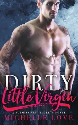 Virgencita Sucia: Una novela romántica de multimillonarios - Dirty Little Virgin: Billionaire Romance