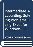 Contabilidad Intermedia - Principios y Análisis Resolución de Problemas con Excel para Windows - Intermediate Accounting - Principles and Analysis Solving Problems Using Excel for Windows