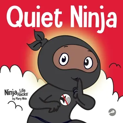 Quiet Ninja: Un libro para niños sobre cómo aprender a estar callado y tranquilo en entornos tranquilos - Quiet Ninja: A Children's Book About Learning How Stay Quiet and Calm in Quiet Settings