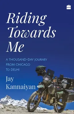 Cabalgando hacia mí: Un viaje de mil días en moto - Riding Towards Me: A Thousand-Day Journey on a Motorcycle